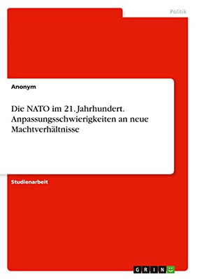 Die NATO im 21. Jahrhundert. Anpassungsschwierigkeiten an neue Machtverhältnisse (German Edition)