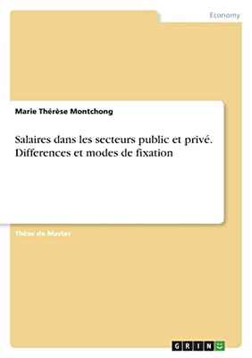 Salaires dans les secteurs public et privé. Differences et modes de fixation (French Edition)