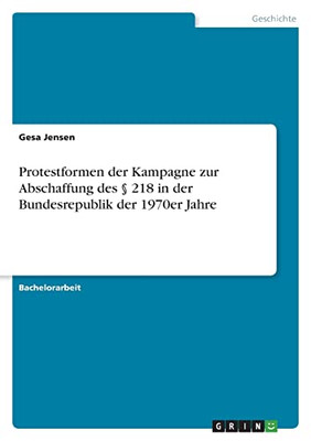 Protestformen der Kampagne zur Abschaffung des § 218 in der Bundesrepublik der 1970er Jahre (German Edition)