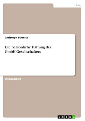 Die persönliche Haftung des GmbH-Gesellschafters (German Edition)