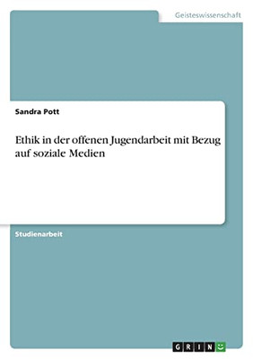 Ethik in der offenen Jugendarbeit mit Bezug auf soziale Medien (German Edition)