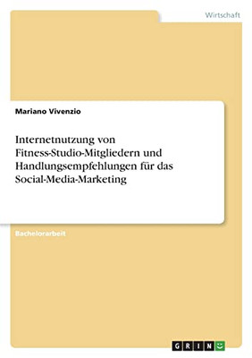 Internetnutzung von Fitness-Studio-Mitgliedern und Handlungsempfehlungen für das Social-Media-Marketing (German Edition)