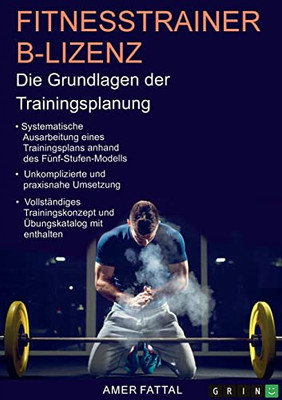 Fitnesstrainer B-Lizenz. Die Grundlagen der Trainingsplanung: Ausarbeitung und Umsetzung eines Trainingsplans, inklusive Übungskatalog (German Edition)