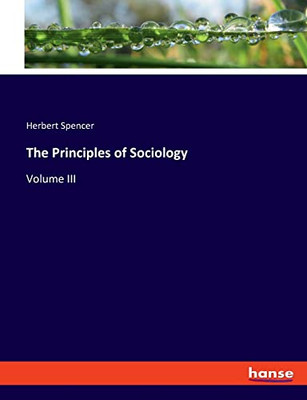 The Principles of Sociology: Volume III