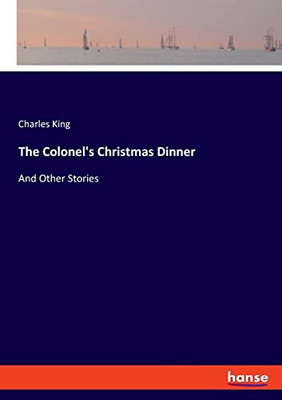 The Colonel's Christmas Dinner: And Other Stories