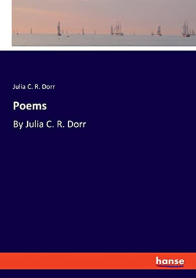 Poems: By Julia C. R. Dorr