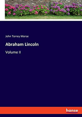 Abraham Lincoln: Volume II