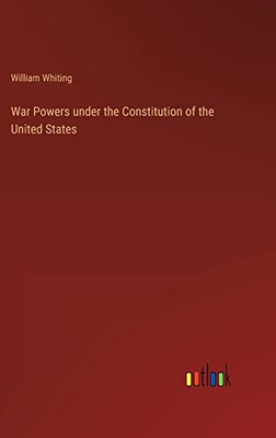 War Powers under the Constitution of the United States