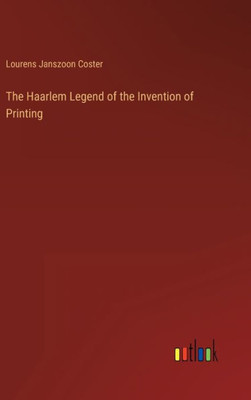 The Haarlem Legend of the Invention of Printing - 9783368124793