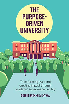 The Purpose-Driven University: Transforming Lives and Creating Impact Through Academic Social Responsibility