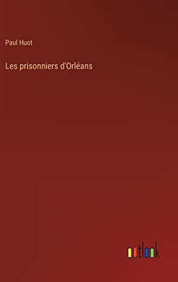 Les prisonniers d'Orléans (French Edition)