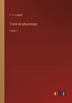 Traité de physiologie: Tome 1 (French Edition)