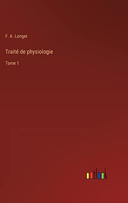 Traité de physiologie: Tome 1 (French Edition)