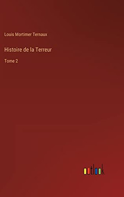 Histoire de la Terreur: Tome 2 (French Edition)