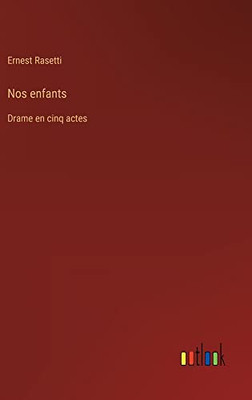 Nos enfants: Drame en cinq actes (French Edition)