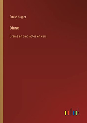 Diane: Drame en cinq actes en vers (French Edition)