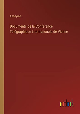 Documents de la Conférence Télégraphique internationale de Vienne (French Edition)