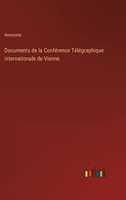 Documents de la Conférence Télégraphique internationale de Vienne (French Edition)