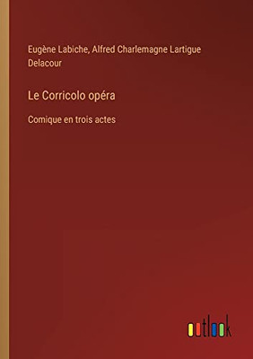 Le Corricolo opéra: Comique en trois actes (French Edition)