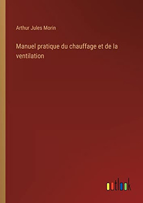 Manuel pratique du chauffage et de la ventilation (French Edition)