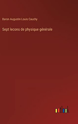 Sept lecons de physique générale (French Edition)