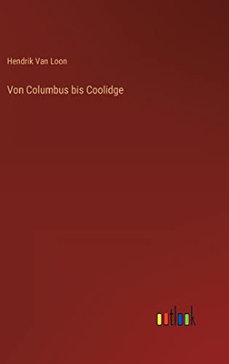 Von Columbus bis Coolidge (German Edition)