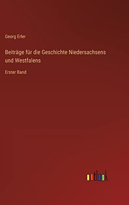 Beiträge für die Geschichte Niedersachsens und Westfalens: Erster Band (German Edition)