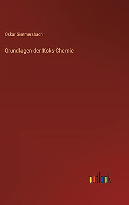 Grundlagen der Koks-Chemie (German Edition)