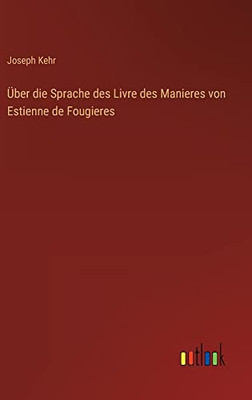 Über die Sprache des Livre des Manieres von Estienne de Fougieres (German Edition)