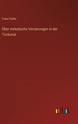 Über melodische Verzierungen in der Tonkunst (German Edition)