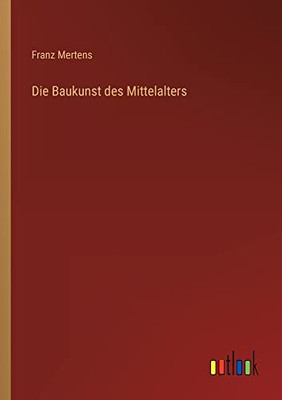 Die Baukunst des Mittelalters (German Edition)