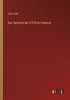 Die Sprache der K'E'Kchi-Indianer (German Edition)