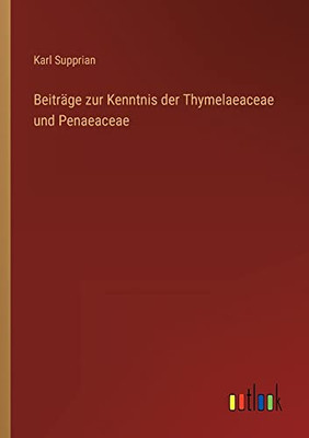 Beiträge zur Kenntnis der Thymelaeaceae und Penaeaceae (German Edition)