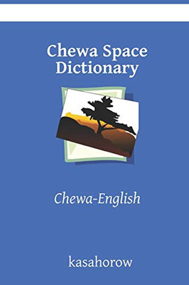 Chewa Space Dictionary: Chewa-English (Chewa kasahorow)