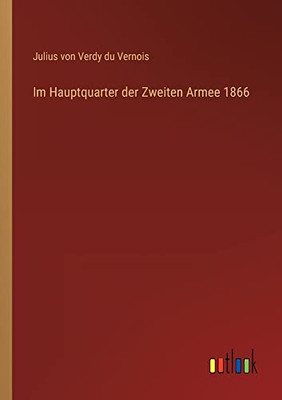 Im Hauptquarter der Zweiten Armee 1866 (German Edition)