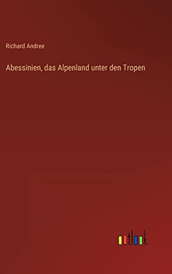 Abessinien, das Alpenland unter den Tropen (German Edition)
