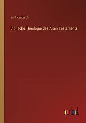 Biblische Theologie des Alten Testaments (German Edition)