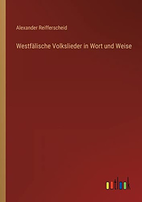 Westfälische Volkslieder in Wort und Weise (German Edition)