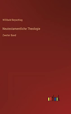 Neutestamentliche Theologie: Zweiter Band (German Edition)