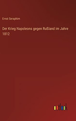 Der Krieg Napoleons gegen Rußland im Jahre 1812 (German Edition)