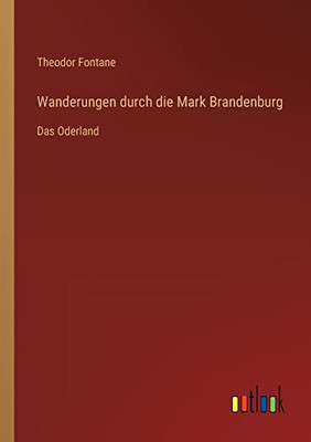 Wanderungen durch die Mark Brandenburg: Das Oderland (German Edition)