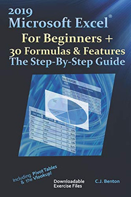 2019 Microsoft Excel For Beginners + 30 Formulas & Features The Step-By-Step Guide