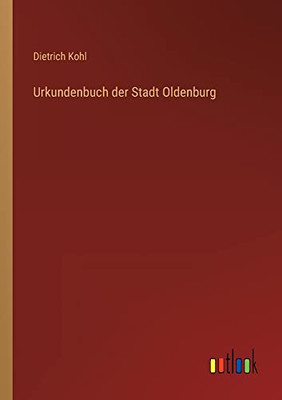 Urkundenbuch der Stadt Oldenburg (German Edition)
