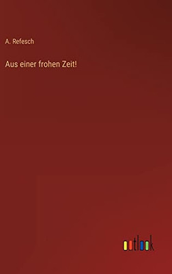 Aus einer frohen Zeit! (German Edition)