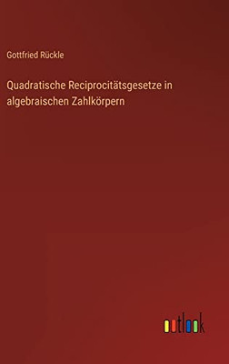 Quadratische Reciprocitätsgesetze in algebraischen Zahlkörpern (German Edition)