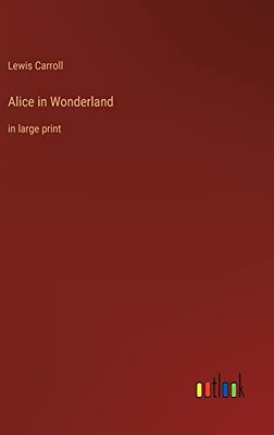 Alice in Wonderland: in large print