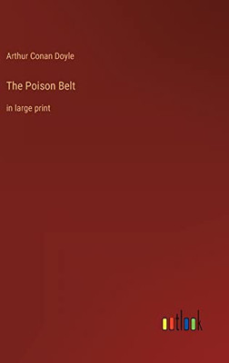 The Poison Belt: in large print
