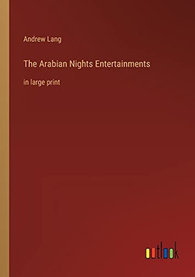 The Arabian Nights Entertainments: in large print