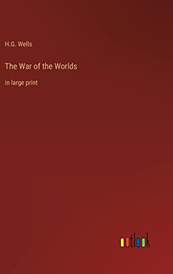 The War of the Worlds: in large print