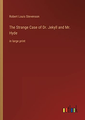 The Strange Case of Dr. Jekyll and Mr. Hyde: in large print